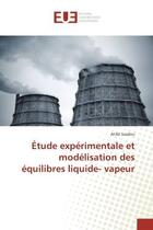 Couverture du livre « Etude experimentale et modelisation des equilibres liquide- vapeur » de Saadou Anfal aux éditions Editions Universitaires Europeennes