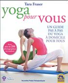 Couverture du livre « Yoga pour vous ; un guide pas à pas du yoga à domicile pour tous » de Fraser Tara aux éditions Macro Editions