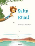 Couverture du livre « Salta eliot ! tu sautes, eliot ? » de Jean Leroy et Olivier Dutto aux éditions Babalibri