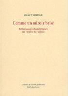 Couverture du livre « Comme un miroir brisé ; réflexions psychanalytique sur l'oeuvre de l'artiste » de Marc Verminck aux éditions Kunchab