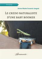 Couverture du livre « Le credo naturaliste d'une baby boomer » de Durand-Jargois A-M. aux éditions Atramenta