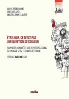 Couverture du livre « Etre noir, ce n'est pas une question de couleur - rapport d'enquete : les representations du racisme » de Adelhamid/Elfargi aux éditions Nirvana