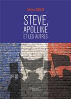 Couverture du livre « Steve, Apolline et les autres » de Fabrice Soulay aux éditions Baudelaire