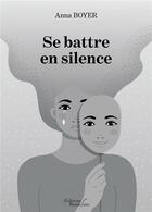 Couverture du livre « Se battre en silence » de Anna Boyer aux éditions Baudelaire