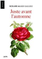 Couverture du livre « Juste avant l'automne » de Roxane Marie Galliez aux éditions Bookelis