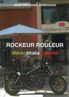 Couverture du livre « Rockeur rouleur - #moto#italia#liberte » de Semeraro J-W. aux éditions Akki