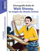 Couverture du livre « L'incroyable destin de Walt Disney, la magie du dessin animé » de Mary-Gael Tramon et Claire Astolfi aux éditions Bayard Jeunesse