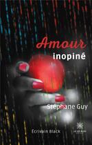 Couverture du livre « Amour inopine » de Guy Stephane aux éditions Le Lys Bleu