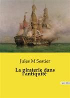 Couverture du livre « La piraterie dans l'antiquité » de Jules M Sestier aux éditions Culturea