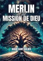 Couverture du livre « Merlin et la mission de dieu » de Jaunet Isabelle aux éditions Le Lys Bleu