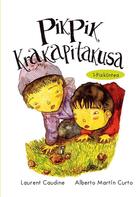 Couverture du livre « Pikpik Krakapitakusa » de Laurent Caudine et Alberto Martin Curto aux éditions Astobelarra