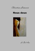 Couverture du livre « Nous deux » de Christian Lemarcis aux éditions Le Bel Ami