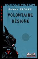 Couverture du livre « Volontaire désigné » de Pierre Stolze aux éditions Editions Armada