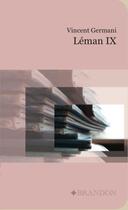 Couverture du livre « Leman IX » de Vincent Germani aux éditions Brandon Et Compagnie