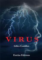 Couverture du livre « Virus » de Gilles Cordillot aux éditions Estelas