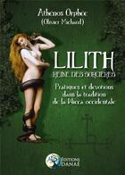 Couverture du livre « Lilith, reine des sorcières ; pratiques et dévotions dans la tradition de la Wicca occidentale » de Olivier Michaud et Athenos Orphee aux éditions Danae