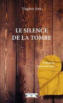 Couverture du livre « Le silence de la tombe » de Virginie Awe aux éditions Editions Cana