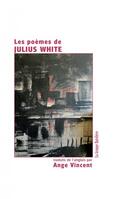Couverture du livre « Les poèmes de Julius White » de Jean-Claude Pirotte aux éditions La Grange Bateliere
