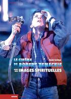 Couverture du livre « Le cinéma de Robert Zemeckis ; vers des images spirituelles » de Remi Grelow aux éditions Rouge Profond