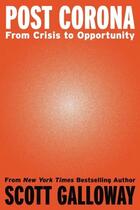 Couverture du livre « POST CORONA - FROM CRISIS TO OPPORTUNITY » de Scott Galloway aux éditions Portfolio