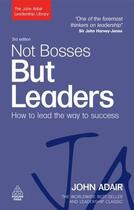 Couverture du livre « Not Bosses But Leaders ; 3rd Revised Edition » de John Adair aux éditions Kogan Page