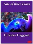 Couverture du livre « A Tale of three Lions » de Henry Rider Haggard aux éditions Ebookslib
