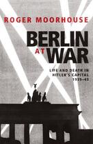 Couverture du livre « Berlin at War » de Roger Moorhouse aux éditions Random House Digital