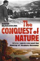 Couverture du livre « The Conquest of Nature ; Water, Landscape and the Making of Modern Germany » de David Blackbourn aux éditions Random House Digital