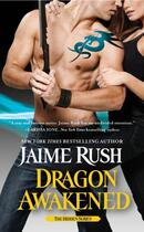 Couverture du livre « Dragon Awakened » de Rush Jaime aux éditions Grand Central Publishing