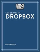 Couverture du livre « Take Control of Dropbox » de Joe Kissell aux éditions Tidbits Publishing, Inc.