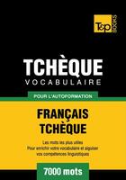 Couverture du livre « Vocabulaire Français-Tchèque pour l'autoformation - 7000 mots » de Andrey Taranov aux éditions T&p Books