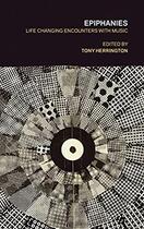 Couverture du livre « Epiphanies life-changing encounters with music » de Herrington Tony aux éditions Strange Attract