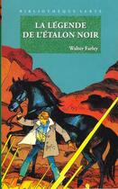 Couverture du livre « L'étalon noir : la légende de l'étalon noir » de Walter Farley et Steven Farley aux éditions Le Livre De Poche Jeunesse