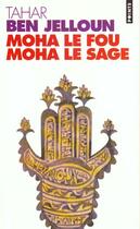 Couverture du livre « Moha le fou, Moha le sage » de Tahar Ben Jelloun aux éditions Points
