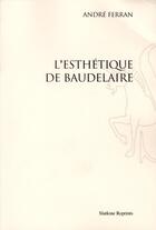 Couverture du livre « L'esthétique de Baudelaire » de Andre Ferran aux éditions Slatkine Reprints