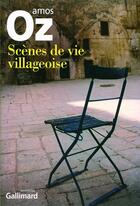 Couverture du livre « Scènes de vie villageoise » de Amos Oz aux éditions Gallimard