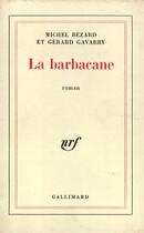 Couverture du livre « La barbacane » de Bezard/Gavarry aux éditions Gallimard