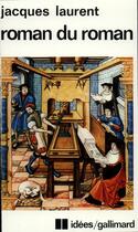 Couverture du livre « Roman du roman » de Jacques Laurent aux éditions Gallimard