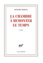 Couverture du livre « La chambre à remonter le temps » de Benjamin Berton aux éditions Gallimard