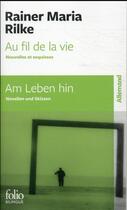 Couverture du livre « Au fil de la vie, Nouvelles et esquisses / Am Leben hin, Novellen und Skizzen » de Rainer Maria Rilke aux éditions Folio