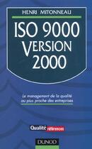 Couverture du livre « Iso 9000 Version 2000 ; Comprendre Et Appliquer La Nouvelle Version Des Normes Iso 9000 » de Henri Mitonneau aux éditions Dunod