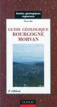 Couverture du livre « Guides géologiques régionaux ; bourgogne, morvan » de Rat/Pomerol aux éditions Dunod