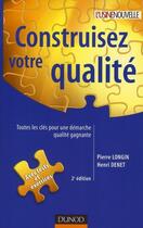 Couverture du livre « Construisez votre qualité (2e édition) » de Pierre Longin et Henri Denet aux éditions Dunod
