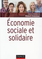 Couverture du livre « Économie sociale et solidaire » de Robert Holcman aux éditions Dunod