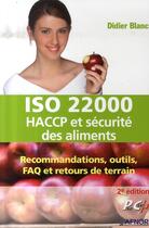 Couverture du livre « Iso 22000 haccp et sécurité des aliments. recommandation, outils, faq et retours de terrain (2e édition) » de Blanc D. aux éditions Afnor