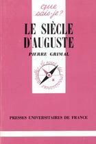 Couverture du livre « Le siecle d'auguste qsj 676 » de Pierre Grimal aux éditions Que Sais-je ?