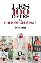 Couverture du livre « Les 100 dates de la culture générale » de Eric Cobast aux éditions Presses Universitaires De France