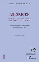 Couverture du livre « Ab-origen : hommage à Gamaliel ; churata tributo à Gamaliel Churata » de Jose Alberto Velarde aux éditions L'harmattan