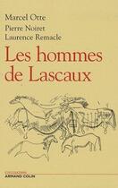 Couverture du livre « Les hommes de Lascaux » de Marcel Otte et Pierre Noiret et Laurence Remacle aux éditions Armand Colin