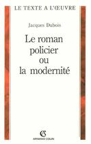 Couverture du livre « Le roman policier ou la modernité » de Jacques Dubois aux éditions Armand Colin